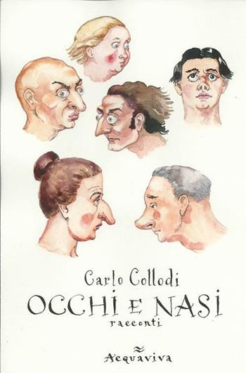 Occhi e nasi. Racconti - Carlo Collodi - Libro Acquaviva 2012, Tascabili | Libraccio.it