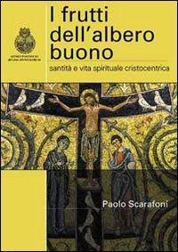 I frutti dell'albero buono - Paolo Scarafoni - Libro Art 2004 | Libraccio.it