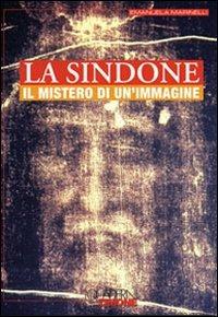 La Sindone. Il mistero di un'immagine - Emanuela Marinelli - Libro Art 2007, I Quaderni del Timone. Apologetica | Libraccio.it
