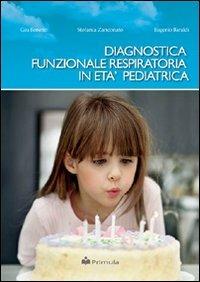 Diagnostica funzionale respiratoria in età pediatrica - Gea Bonetto, Stefania Zanconato, Eugenio Baraldi - Libro Primula Multimedia 2007 | Libraccio.it