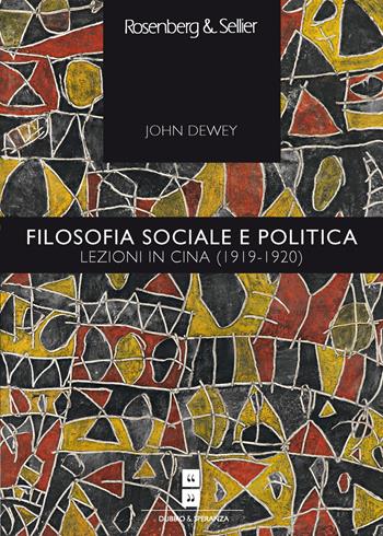 Filosofia sociale e politica. Lezioni in Cina (1919-1920) - John Dewey - Libro Rosenberg & Sellier 2017 | Libraccio.it