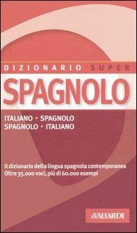 Dizionario spagnolo. Italiani-spagnolo, spagnolo-italiano  - Libro Vallardi A. 2006, Dizionario Super | Libraccio.it