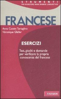 Francese. Esercizi - Anna Cazzini Tartaglino Mazzucchelli, Véronique Gfeller - Libro Vallardi A. 2009, Strumenti | Libraccio.it