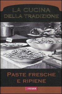 Paste fresche e ripiene  - Libro Vallardi A. 2011, La cucina della tradizione | Libraccio.it