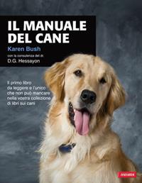 Il manuale del cane - Karen Bush - Libro Vallardi A. 2012, Risposte | Libraccio.it