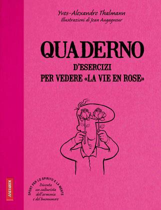 Quaderno d'esercizi per vedere «la vie en rose» - Yves-Alexandre Thalmann - Libro Vallardi A. 2012 | Libraccio.it