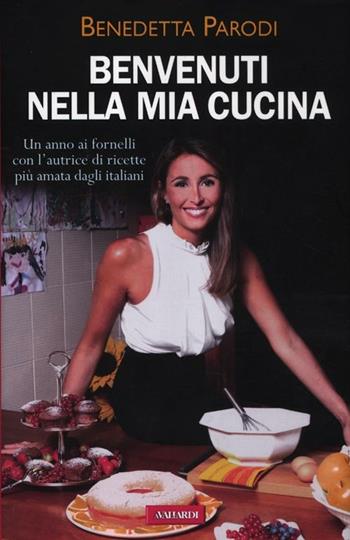 Benvenuti nella mia cucina. 255 ricette facili e di sicura riuscita - Benedetta Parodi - Libro Vallardi A. 2012 | Libraccio.it