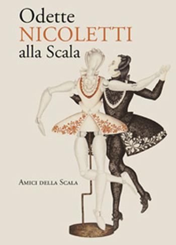 Odette Nicoletti alla Scala - Vittoria Crespi Morbio - Libro Grafiche Step 2014, Amici della Scala | Libraccio.it