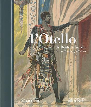 L' Otello di Boito e Verdi. Storia di un capolavoro  - Libro Grafiche Step 2019 | Libraccio.it