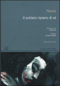 Il soldato ripieno di sé. Testo latino a fronte - T. Maccio Plauto - Libro Barbera 2009, Classici greci e latini | Libraccio.it