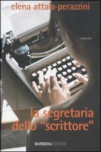 La segretaria dello «scrittore» - Elena Attala Perazzini - Libro Barbera 2011, Radio Londra | Libraccio.it