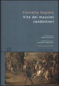 Vite dei massimi condottieri. Testo latino a fronte - Cornelio Nepote - Libro Barbera 2012, Classici greci e latini | Libraccio.it