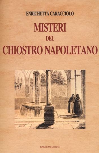 Misteri del chiostro napoletano - Enrichetta Caracciolo - Libro Barbera 2013, Numeri uno vintage | Libraccio.it