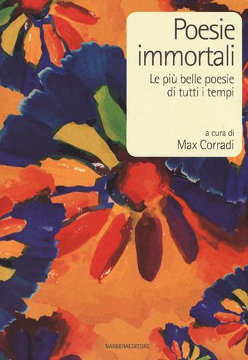 Poesie immortali. Le più belle poesie di tutti i tempi  - Libro Barbera 2014, LongBook | Libraccio.it