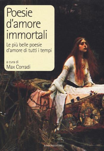 Poesie d'amore immortali. Le più belle poesie d'amore di tutti i tempi  - Libro Barbera 2014, LongBook | Libraccio.it
