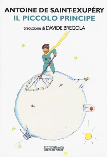 Il Piccolo Principe - Antoine de Saint-Exupéry - Libro Barbera 2015 | Libraccio.it