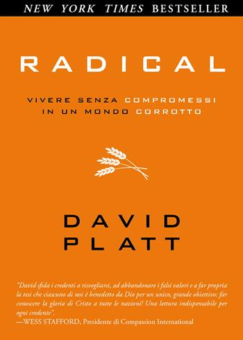 Radical. Vivere senza compromessi in un mondo corrotto - David Platt - Libro CLC 2014 | Libraccio.it