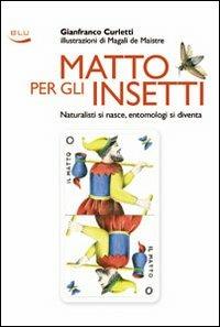 Matto per gli insetti. Naturalisti si nasce, entomologi si diventa - Gianfranco Curletti - Libro Blu Edizioni 2008, Herriot | Libraccio.it