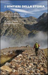 I sentieri della storia. 36 escursioni sulle montagne cuneesi - Roberto Pockaj, Stefano Delfino - Libro Blu Edizioni 2014, Natura e ambiente | Libraccio.it