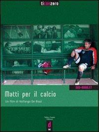 Matti per il calcio. DVD - Volfango De Biasi, Francesco Trento - Libro Casini 2006, Ticonzero | Libraccio.it