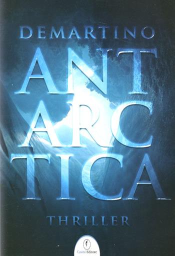 Antarctica - Mario De Martino - Libro Casini 2011 | Libraccio.it
