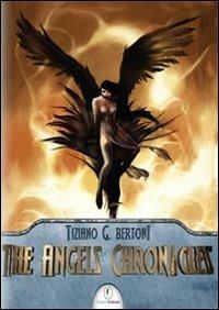 The Angels chronicles. Ediz. italiana - Tiziano G. Bertoni - Libro Casini 2011 | Libraccio.it