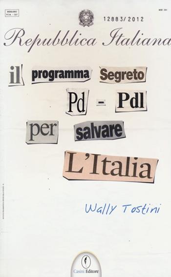 Il programma segreto PD-PDL per salvare l'Italia - Wally Tostini - Libro Casini 2012 | Libraccio.it