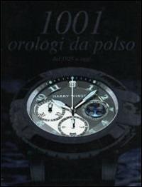 Milleuno orologi da polso dal 1925 a oggi  - Libro Gribaudo 2007 | Libraccio.it