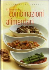 In forma con le combinazioni alimentari  - Libro Gribaudo 2007, Gocce di benessere | Libraccio.it