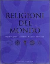 Religioni del mondo. Origini, storia, contenuti, pratiche, spiritualità