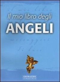 Il mio libro degli angeli  - Libro Gribaudo 2007 | Libraccio.it