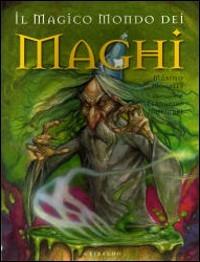 Il magico mondo dei maghi - Maximo Morales - Libro Gribaudo 2009 | Libraccio.it