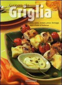 Cucinare alla griglia - Valentina Beggio, Paola Scolari - Libro Gribaudo 2007 | Libraccio.it