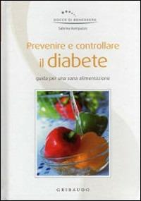 Prevenire e controllare il diabete - Sabrina Rampazzo - Libro Gribaudo 2008, Gocce di benessere | Libraccio.it