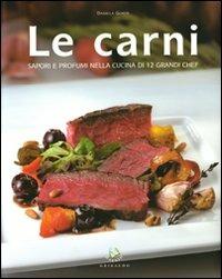 Le carni. Sapori e profumi nella cucina di 12 grandi chef - Daniela Guaiti - Libro Gribaudo 2009, Le grandi monografie | Libraccio.it