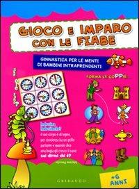 Gioco e imparo con le fiabe - Anastasia Zanoncelli - Libro Gribaudo 2009, Ginnastica per la mente | Libraccio.it