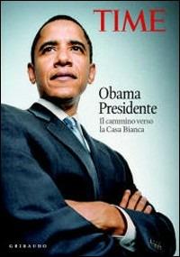 Obama presidente. Il cammino verso la Casa Bianca  - Libro Gribaudo 2008 | Libraccio.it