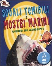 Squali temibili e mostri marini. Con adesivi - Rona Skene - Libro Gribaudo 2009 | Libraccio.it