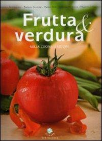 Frutta & verdura nella cucina d'autore - Francesca Martinengo, Barbara Carbone, Francesca Ramondo - Libro Gribaudo 2009, Le grandi monografie | Libraccio.it