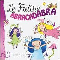 Le fatine abracadabra. Ediz. illustrata - Sara Agostini, Marta Tonin - Libro Gribaudo 2009, Storie della foresta incantata | Libraccio.it