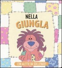 Nella giungla. Ediz. illustrata  - Libro Gribaudo 2009, Animali patchwork | Libraccio.it