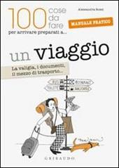 Un viaggio. La valigia, i documenti, il mezzo di trasporto...