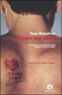 Il cuore degli uomini - Hugo Gonçalves - Libro Cavallo di Ferro 2007 | Libraccio.it