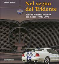 Nel segno del Tridente. Tutte le Maserati modello per modello. 1926-2003. Ediz. illustrata - Maurizio Tabucchi - Libro Nada 2007 | Libraccio.it