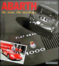 Abarth. The man, the machines. Ediz. illustrata - Luciano Greggio - Libro Nada 2002 | Libraccio.it