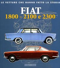 Fiat 1800, 2100 e 2300. Ediz. illustrata - Alessandro Sannia - Libro Nada 2008, Le vetture che hanno fatto la storia | Libraccio.it