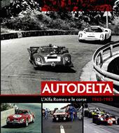 Autodelta. L'Alfa Romeo e le corse 1963-1983. Ediz. illustrata