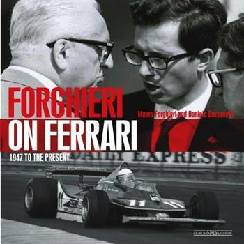 Forghieri on Ferrari. 1947 to the present. Ediz. illustrata - Mauro Forghieri, Daniele Buzzonetti - Libro Nada 2013, Ferrari | Libraccio.it