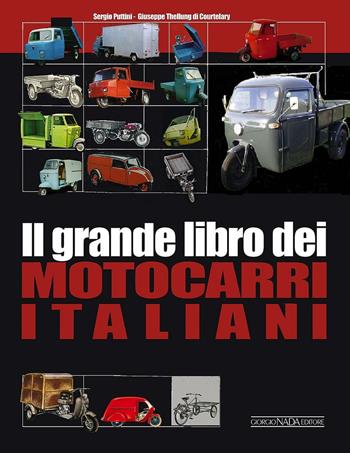 Il grande libro dei motocarri italiani - Sergio Puttini, Giuseppe Thellung - Libro Nada 2017, Trattori e veicoli speciali | Libraccio.it