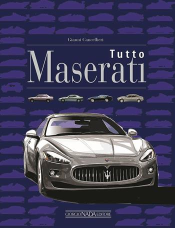 Tutto Maserati - Gianni Cancellieri - Libro Nada 2015, Marche auto | Libraccio.it